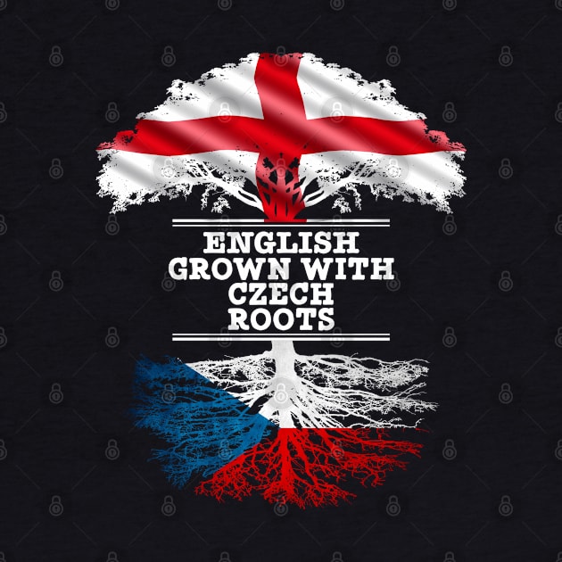 English Grown With Czech Roots - Gift for Czech With Roots From Czech Republic by Country Flags